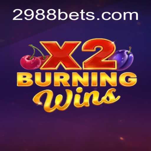 Exploring the Thrills of BurningWinsX2: A Dive into 2988bet's Exciting Online Casino Offering